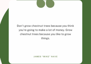 James Nave is a wealth of information for chestnut enthusists